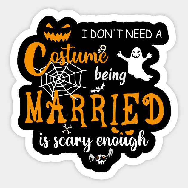I dont need costume being married is scary couple halloween gift Sticker by YOUNESS98